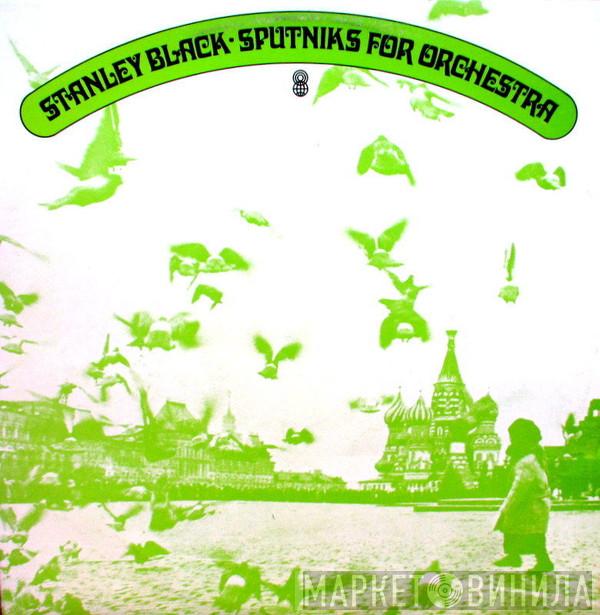  Stanley Black  - Sputniks For Orchestra