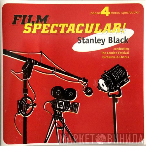 Stanley Black, The London Festival Orchestra, The London Festival Chorus - Film Spectacular!