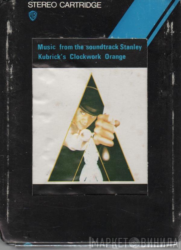  - Stanley Kubrick's A Clockwork Orange (Music From The Soundtrack)