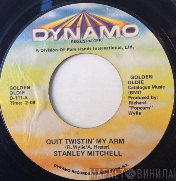 Stanley Mitchell - Quit Twistin' My Arm / Get It Baby