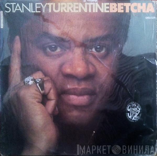  Stanley Turrentine  - Betcha