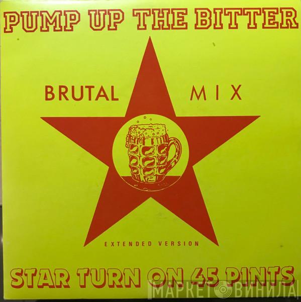  Star Turn on 45 Pints  - Pump Up The Bitter