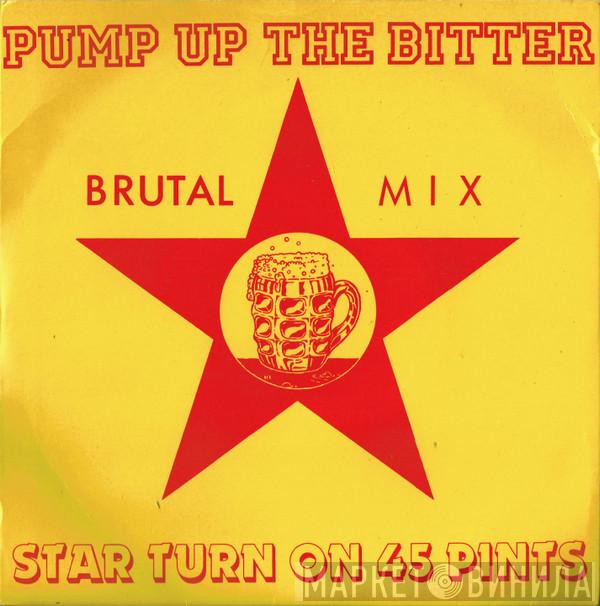 Star Turn on 45 Pints - Pump Up The Bitter