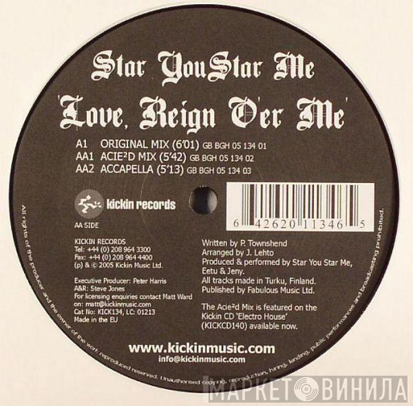 Star You Star Me - Love, Reign O'er Me