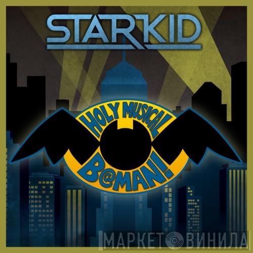  StarKid   - Holy Musical B@man!
