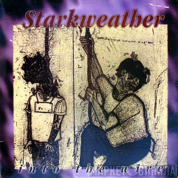 Starkweather - Into The Wire