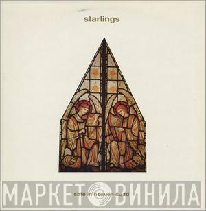 Starlings - Safe In Heaven Dead