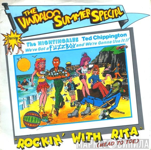 Starring The Vindaloo Summer Special , The Nightingales , Ted Chippington  We've Got A Fuzzbox And We're Gonna Use It  - Rockin' With Rita (Head To Toe)