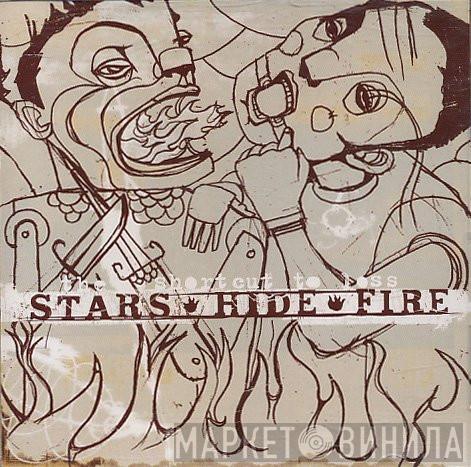 Stars Hide Fire - The Shortcut To Loss