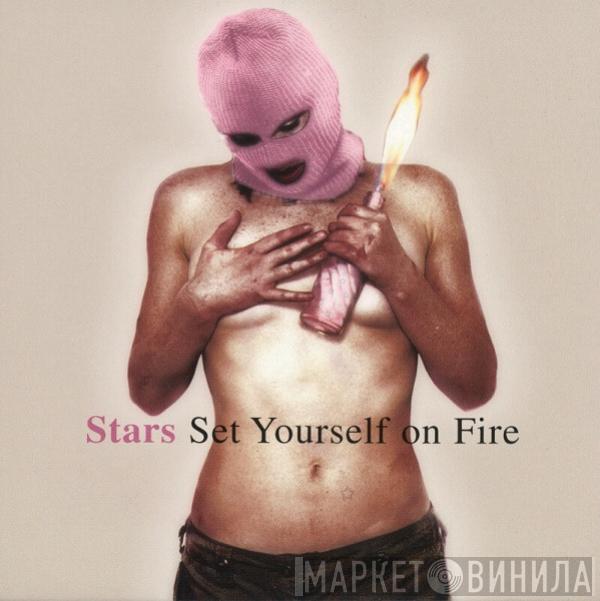 Stars - Set Yourself On Fire