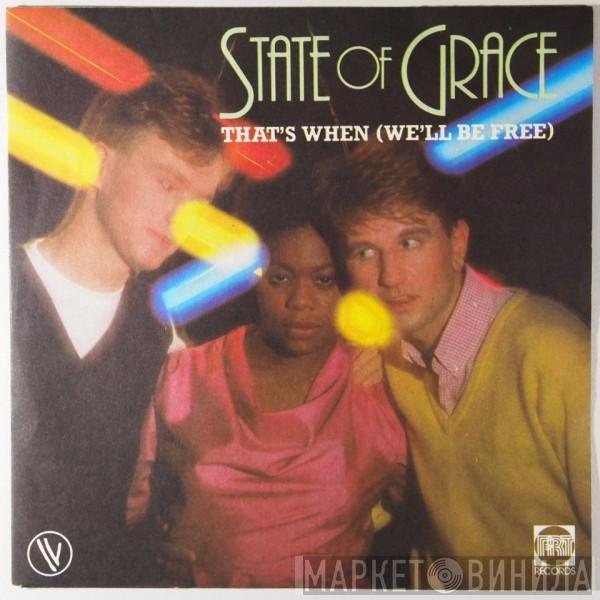 State Of Grace  - That's When (We'll Be Free)
