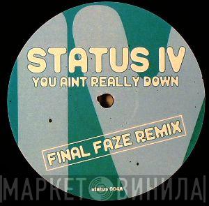  Status IV  - You Ain't Really Down (Final Faze Remix)