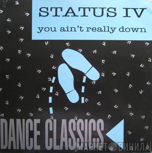  Status IV  - You Ain't Really Down