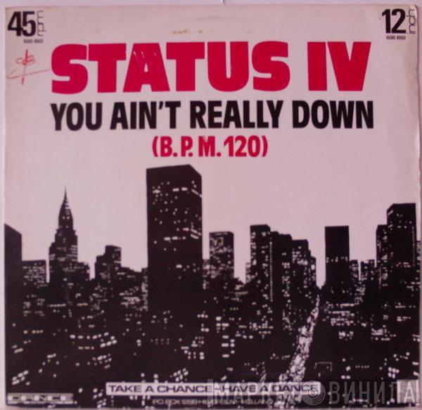  Status IV  - You Ain't Really Down