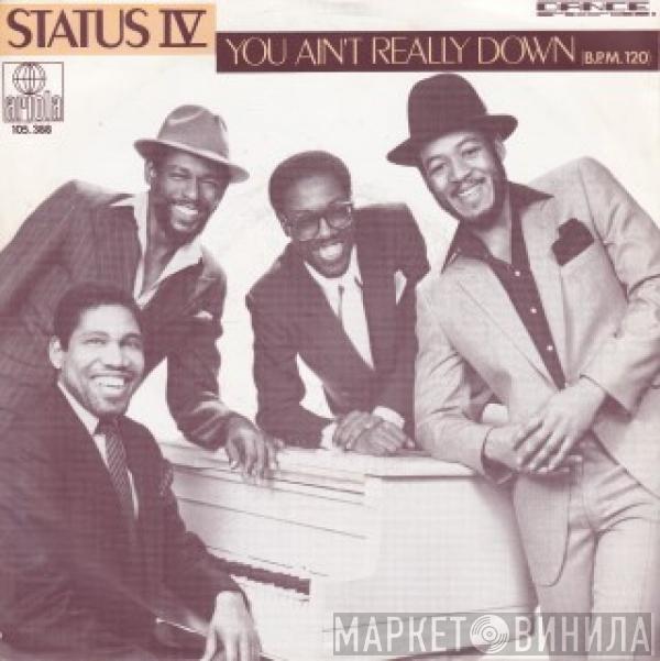  Status IV  - You Ain't Really Down