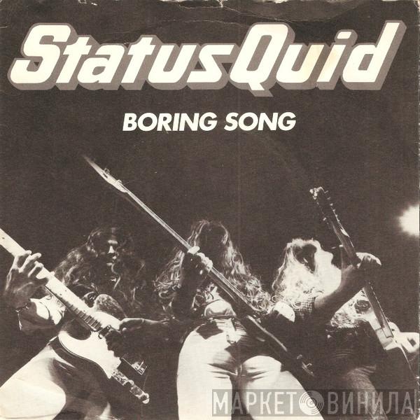 Status Quid - Boring Song