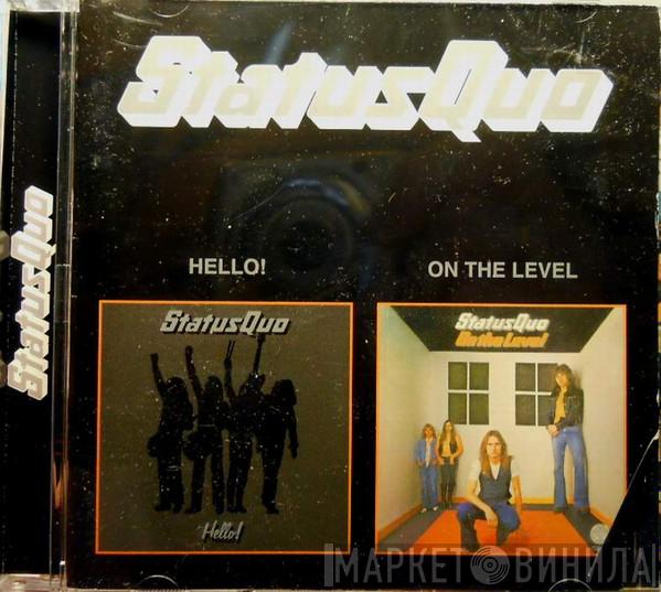  Status Quo  - Hello! / On The Level