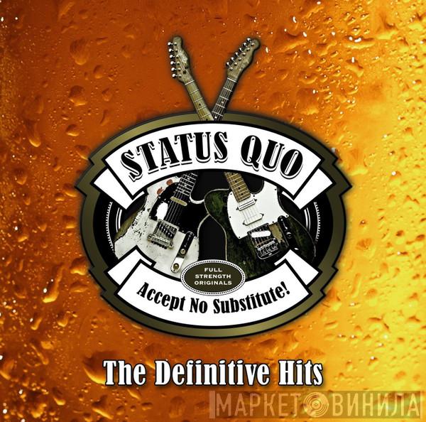 Status Quo  - Accept No Substitute!