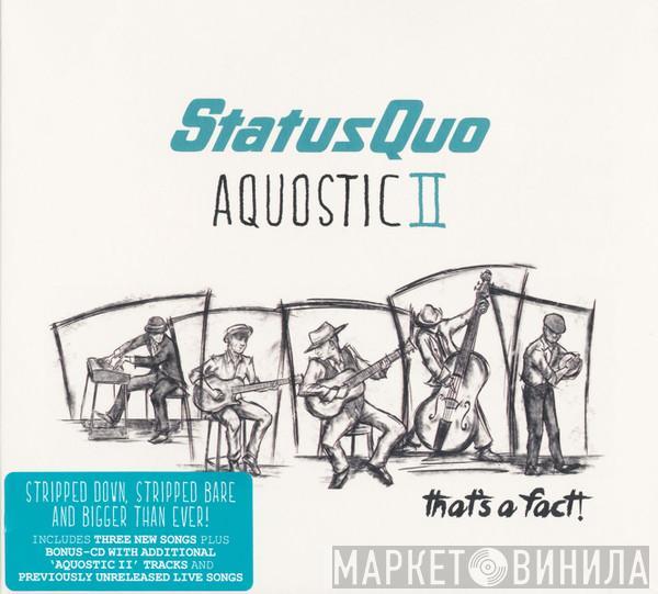  Status Quo  - Aquostic II : That's A Fact !
