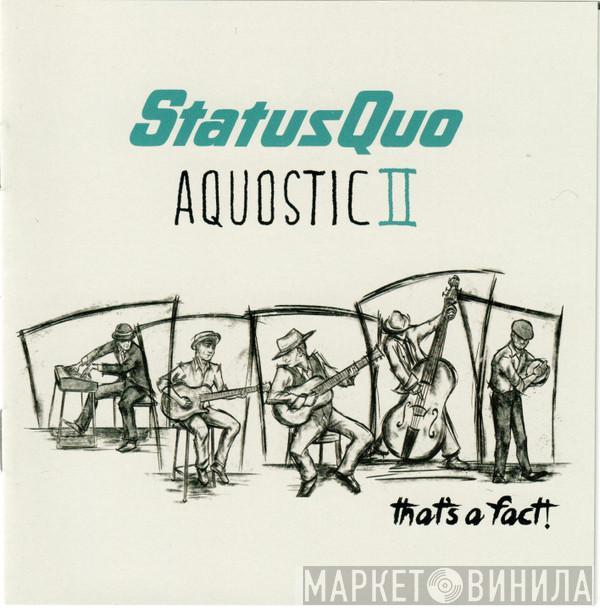 Status Quo - Aquostic II : That's A Fact !