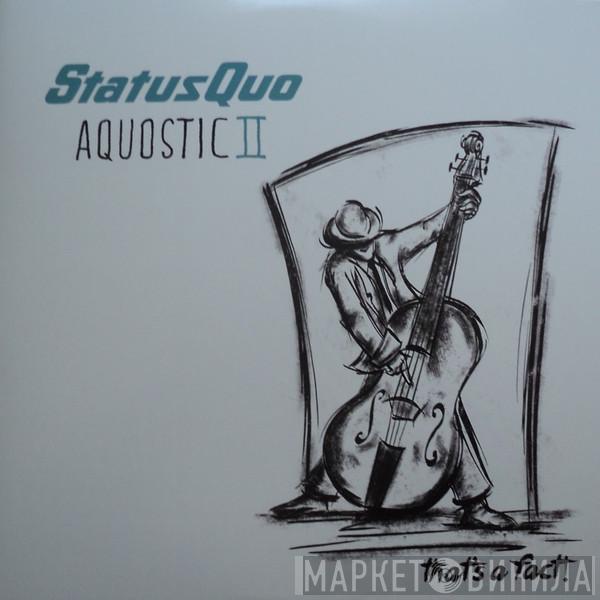 Status Quo - Aquostic II : That's A Fact!