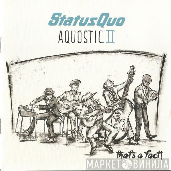  Status Quo  - Aquostic II: That's A Fact!