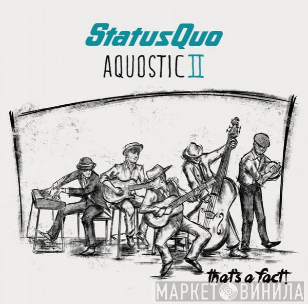  Status Quo  - Aquostic II - That's A Fact!