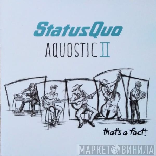  Status Quo  - Aquostic II - That's A Fact!