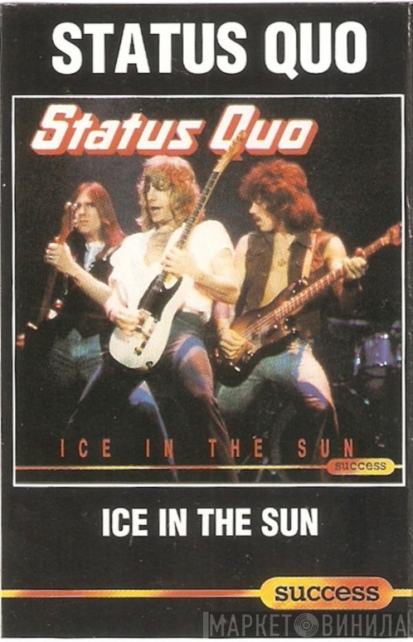  Status Quo  - Ice In The Sun