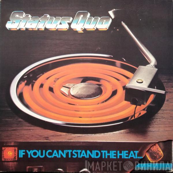  Status Quo  - If You Can't Stand The Heat...