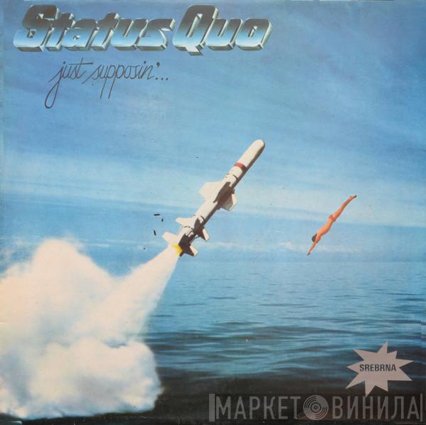  Status Quo  - Just Supposin'...