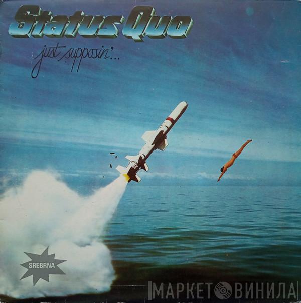  Status Quo  - Just Supposin'...