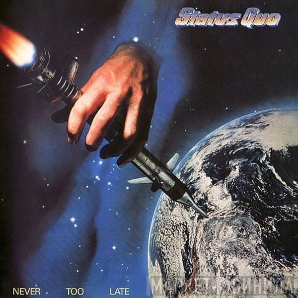  Status Quo  - Never Too Late