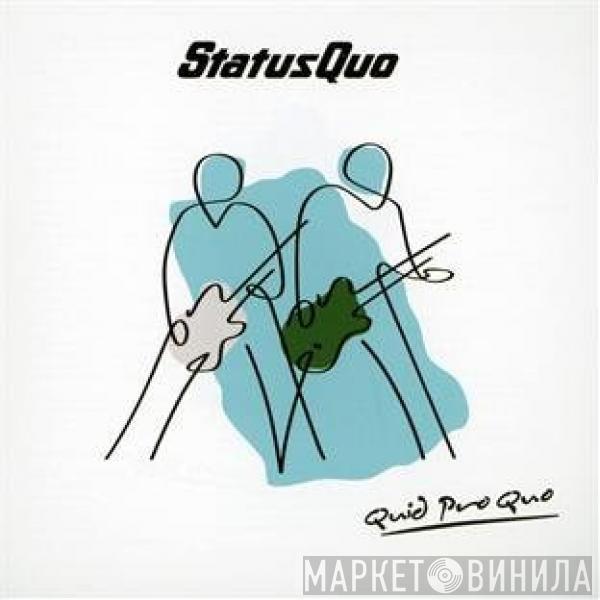  Status Quo  - Quid Pro Quo