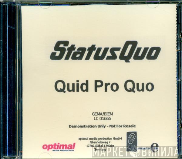  Status Quo  - Quid Pro Quo