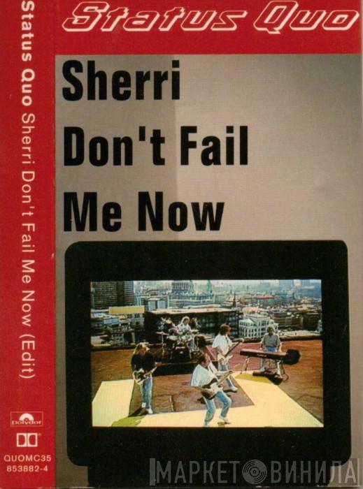  Status Quo  - Sherri Don't Fail Me Now