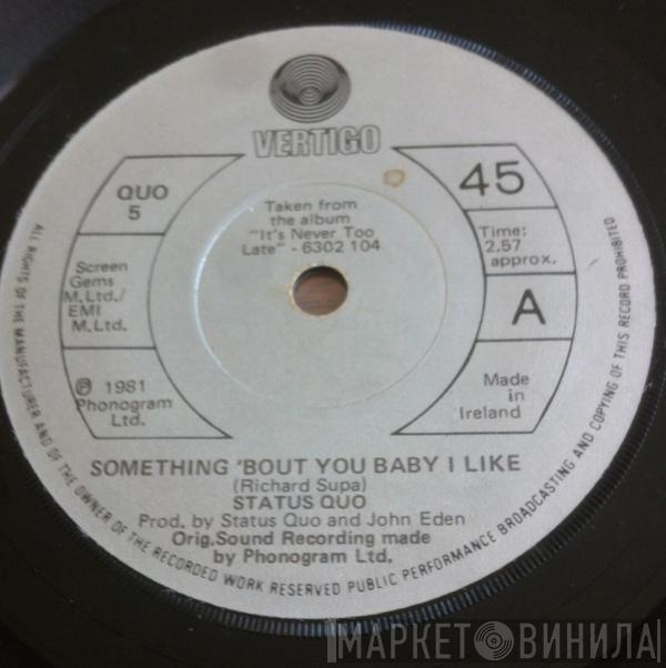  Status Quo  - Something 'Bout You Baby I Like