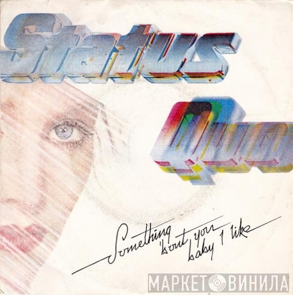  Status Quo  - Something 'Bout You Baby I Like