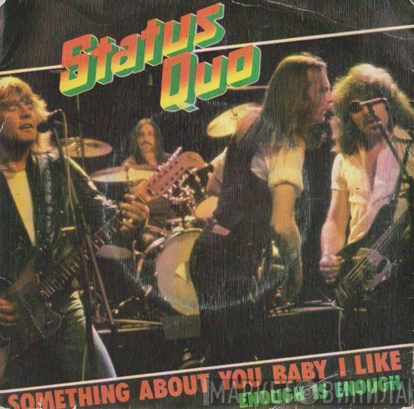  Status Quo  - Something About You Baby I Like