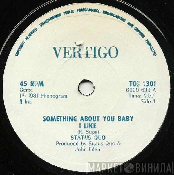  Status Quo  - Something About You Baby I Like