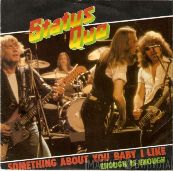  Status Quo  - Something About You Baby I Like
