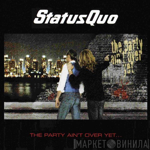  Status Quo  - The Party Ain't Over Yet...