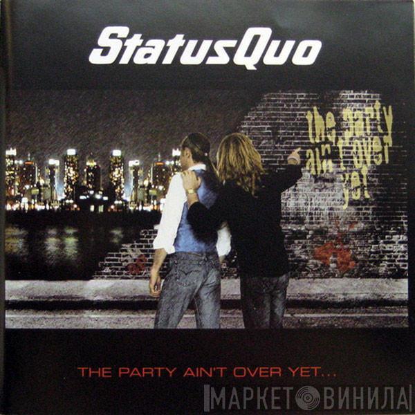 Status Quo  - The Party Ain't Over Yet...