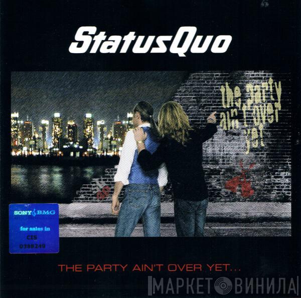  Status Quo  - The Party Ain't Over Yet...