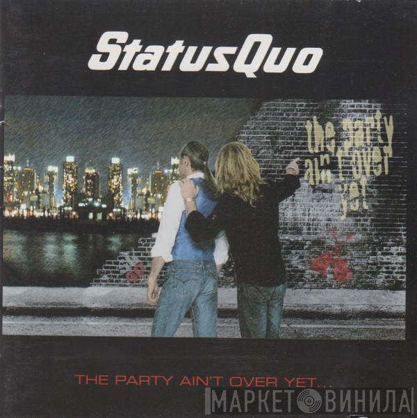  Status Quo  - The Party Ain't Over Yet...