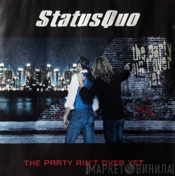  Status Quo  - The Party Ain't Over Yet...