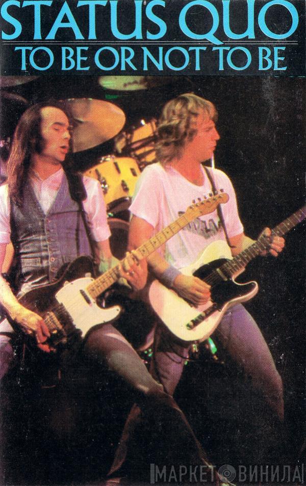 Status Quo - To Be Or Not To Be