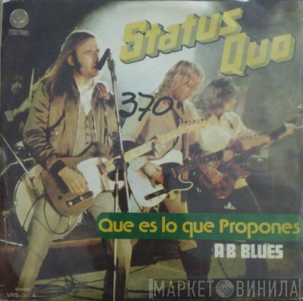  Status Quo  - What You're Proposing = Que es lo que propones