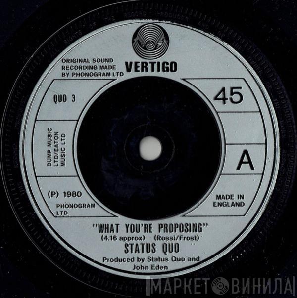 Status Quo - What You're Proposing
