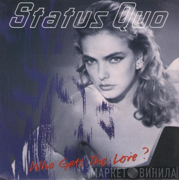  Status Quo  - Who Gets The Love?